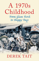A 1970s Childhood : From Glam Rock to Happy Days-9780752463445