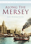 Along the Mersey : Britain in Old Photographs-9780752463605