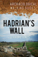 Hadrian's Wall: Archaeological Walking Guides-9780752463612