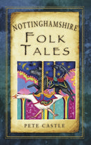 Nottinghamshire Folk Tales-9780752463773