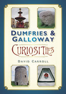 Dumfries and Galloway Curiosities-9780752464060