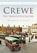 Crewe: The Twentieth Century : Britain in Old Photographs-9780752464503