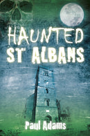 Haunted St Albans-9780752465470
