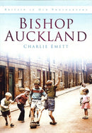 Bishop Auckland : Britain in Old Photographs-9780752466415