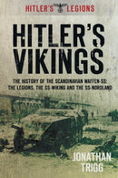 Hitler's Vikings : The History of the Scandinavian Waffen-SS: The Legions, the SS-Wiking and the SS-Nordland-9780752467290