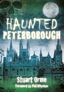 Haunted Peterborough-9780752476544