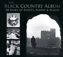The Black Country Album : 50 Years of Events, People & Places-9780752479743