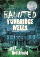 Haunted Tunbridge Wells-9780752480497
