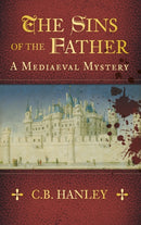 The Sins of the Father : A Mediaeval Mystery (Book 1)-9780752480916