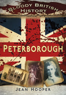 Bloody British History: Peterborough-9780752482712