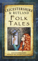 Leicestershire and Rutland Folk Tales-9780752485782