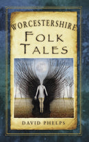Worcestershire Folk Tales-9780752485805