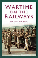 Wartime on the Railways-9780752486123