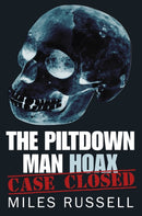 The Piltdown Man Hoax : Case Closed-9780752487748