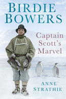 Birdie Bowers : Captain Scott's Marvel-9780752494449