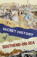 The Secret History of Southend-on-Sea-9780752498041