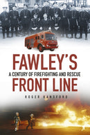 Fawley's Front Line : A Century of Firefighting and Rescue-9780752498577