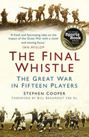 The Final Whistle : The Great War in Fifteen Players-9780752499000