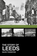 The Story of Leeds-9780752499574