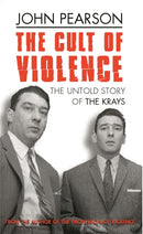 The Cult Of Violence : The Untold Story of the Krays-9780752847948