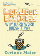 Bonjour Laziness : Why Hard Work Doesn't Pay-9780752877648