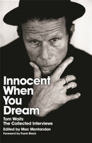 Innocent When You Dream : Tom Waits: The Collected Interviews-9780752881263
