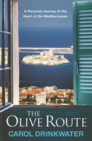 The Olive Route : A Personal Journey to the Heart of the Mediterranean-9780752881393