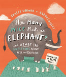 How Many Mice Make An Elephant? : And Other Big Questions about Size and Distance-9780753445402