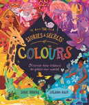 The Stories and Secrets of Colours : Discover how colours brighten our world-9780753449974