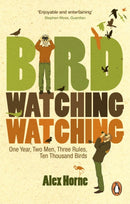 Birdwatchingwatching : One Year, Two Men, Three Rules, Ten Thousand Birds-9780753515761