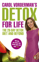 Carol Vorderman''s Detox for Life: The 28 Day Detox Diet and Beyond