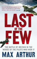 Last of the Few : The Battle of Britain in the Words of the Pilots Who Won It-9780753522295