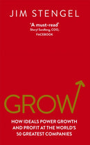 Grow : How Ideals Power Growth and Profit at the World's 50 Greatest Companies-9780753540664
