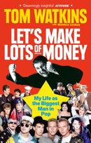 Let's Make Lots of Money : My Life as the Biggest Man in Pop-9780753541975
