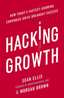 Hacking Growth : How Today's Fastest-Growing Companies Drive Breakout Success-9780753545379