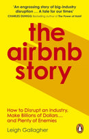 The Airbnb Story : How to Disrupt an Industry, Make Billions of Dollars . and Plenty of Enemies-9780753545591