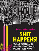Shit Happens! : Swear Words and Mantras to Colour Your Stress Away-9780753545683