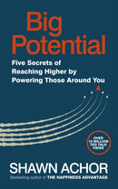 Big Potential : Five Secrets of Reaching Higher by Powering Those Around You-9780753552216