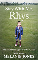 Stay With Me, Rhys : The heartbreaking story of Rhys Jones, by his mother. As seen on ITV's new documentary Police Tapes-9780753552292
