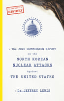 The 2020 Commission Report on the North Korean Nuclear Attacks Against The United States-9780753553169