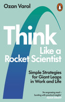 Think Like a Rocket Scientist : Simple Strategies for Giant Leaps in Work and Life-9780753553602