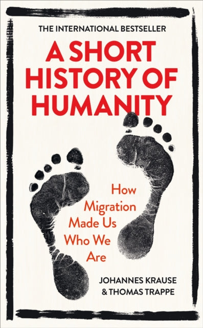 A Short History of Humanity : How Migration Made Us Who We Are-9780753554951