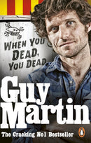 Guy Martin: When You Dead, You Dead-9780753556672