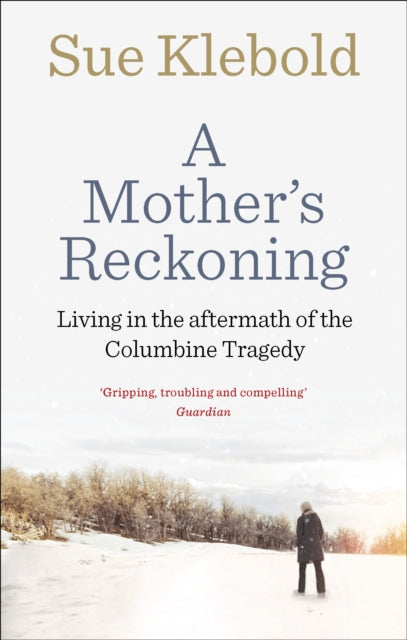 A Mother's Reckoning : Living in the aftermath of the Columbine tragedy-9780753556818