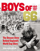 Boys of ’66 - The Unseen Story Behind England’s World Cup Glory