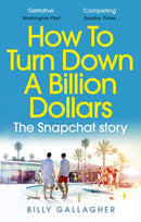 How to Turn Down a Billion Dollars : The Snapchat Story-9780753557594