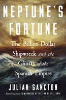 Neptune's Fortune : The Billion-Dollar Shipwreck and the Ghosts of the Spanish Empire-9780753560686
