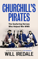 Churchill's Pirates : The Seafaring Heroes Who Helped Win WWII-9780753560976