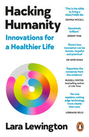 Hacking Humanity : The Innovations Helping Us Live Healthier Lives for Longer-9780753561157
