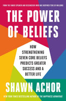 The Power of Beliefs : How Strengthening Seven Core Beliefs Predicts Greater Success and a Better Life-9780753561942